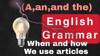 The articles (a an and the) in english grammar | rules to use articles | #englishlearning101