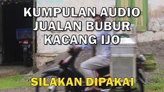 Kumpulan Audio Untuk Jualan Bubur Kacang Ijo | Silakan dipakai