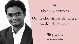 #384 Léonard Anthony : On ne choisit pas de naître, on décide de vivre