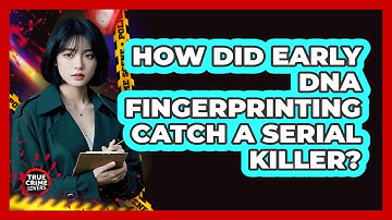 How Did Early DNA Fingerprinting Catch A Serial Killer? - True Crime Lovers