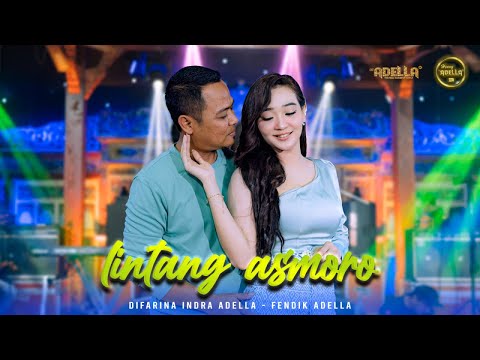 LINTANG ASMORO - Difarina Indra Adella Ft. Fendik Adella - OM ADELLA