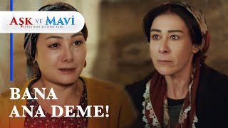 Hasibe, Fatmayı Konaktan Kovdu - Aşk Ve Mavi 15. Bölüm