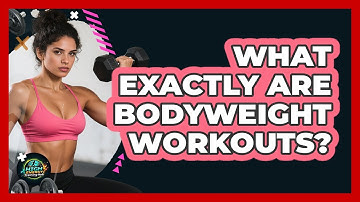 What Exactly Are Bodyweight Workouts?