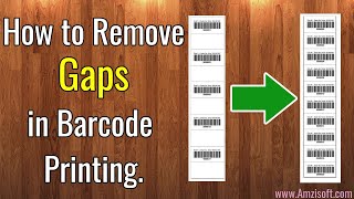 How to remove barcode gaps from Zebra Bar code printer.