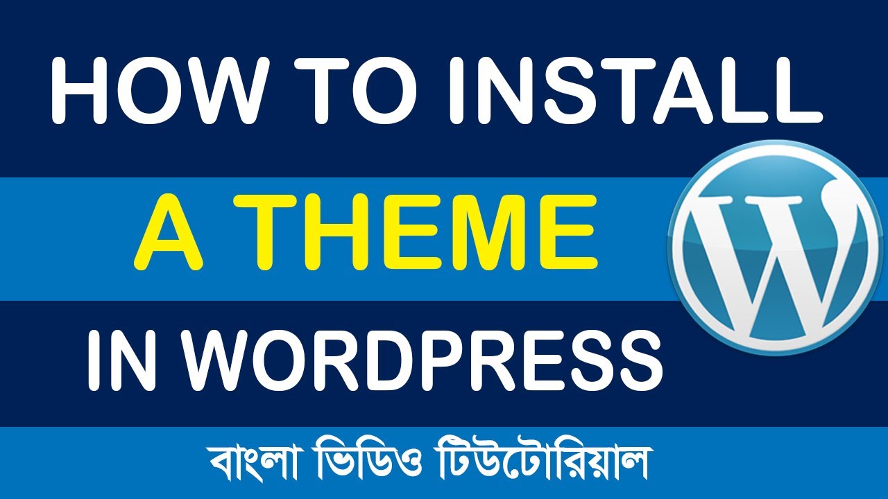 How to Install a Wordpress Theme Bangla Tutorial 2021 - YouTube