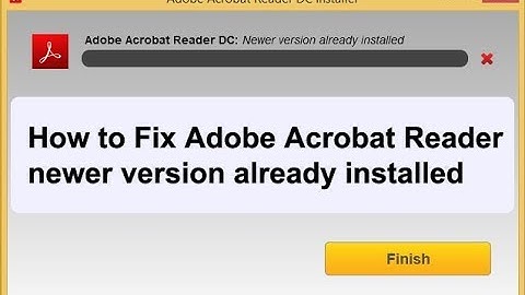 How to Fix Adobe Acrobat Reader newer version already installed
