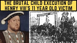The BRUTAL Child Execution Of Henry VIII's 11 Year Old Victim