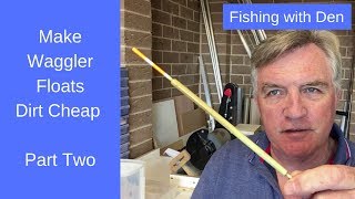 Make Reed Waggler Floats Dirt Cheap - Part Two