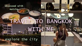 TRAVEL TO BANGKOK WITH ME | travelling, exploring and eating
