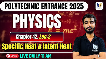 PolytechnIc 2025 : Specific heat & latent heat || Chapter 12 Lec-2 #racevaacademy