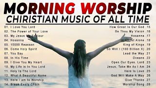Best Morning Worship Songs For Prayers 🙏Praise And Worship Songs To Lift Your Soul 🙏 Praise Songs