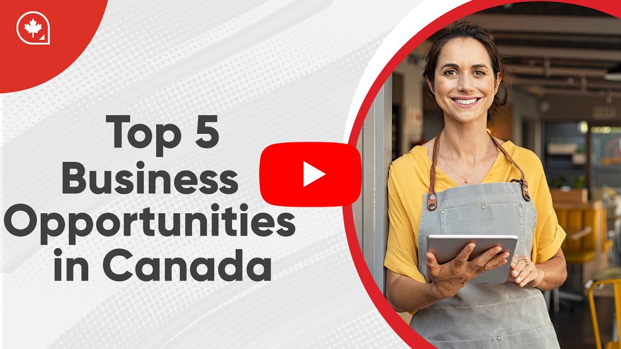 Top 5 Business Opportunities in Canada for Immigrants - YouTube