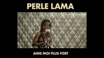 Perle Lama - Aime Moi Plus Fort (Clip Officiel)