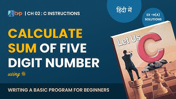 Let Us C Solutions | C Programming | How to Calculate sum of Five digit number in C Language?