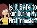 Is it Safe to Run During My First Trimester?