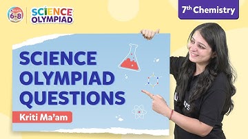 Top 10 Previous Year Questions from National Science Olympiad for Class 7 Chemistry | BYJU