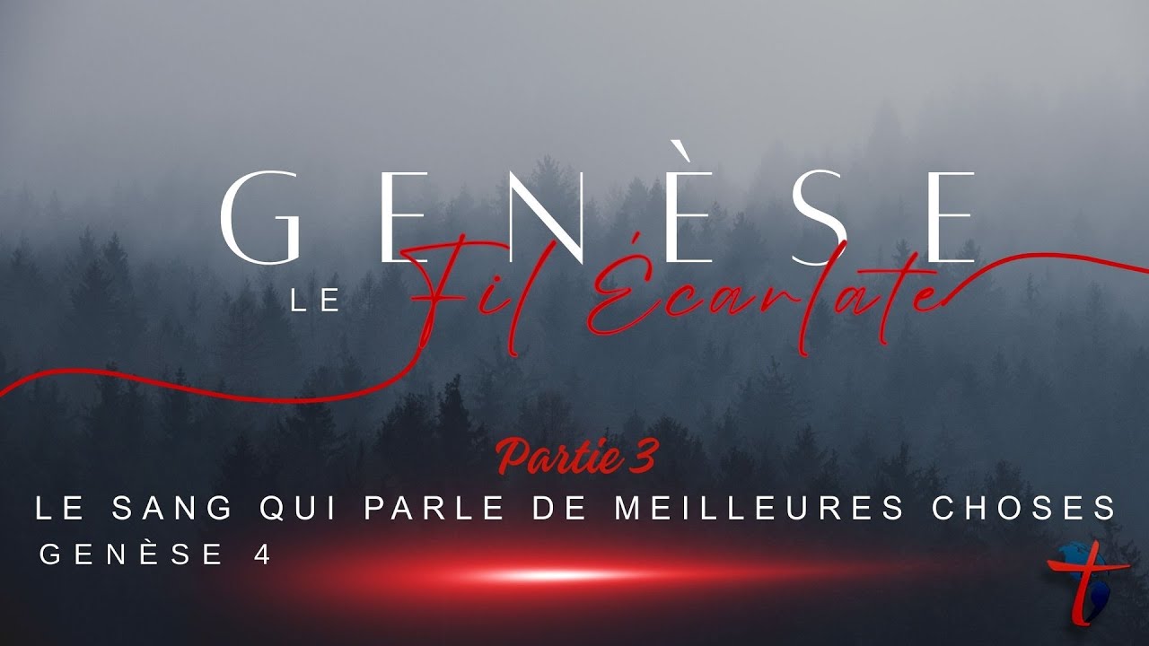 "GENÈSE LE FIL ECARLATE" Partie 3 I Le sang qui parle de meilleures ...