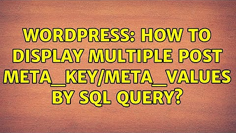 Wordpress: How to display multiple Post meta_key/meta_values by SQL query?