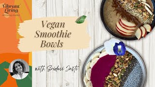 3 Vegan Smoothie Bowls Easy, Delicious & Healthy By Sridevi Vibrant Living