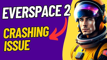 How to Fix Everspace 2 Crashing Issue