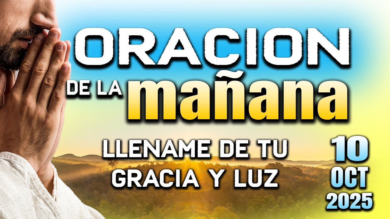 ORACION DE MAÑANA - Bendiceme con luz, gracia y poder