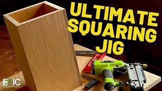 The Ultimate Squaring Jig