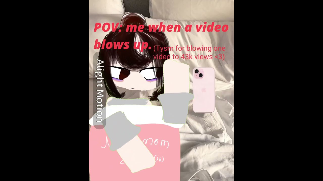 POV Me When A Video Blows Up Srs Ily Guys Tysm For The Support Animation Irl 