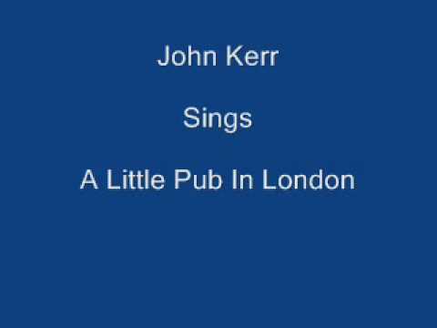 A Little Pub In London ----- John Kerr + Lyrics