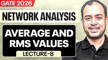 Lec-08 | Average and RMS Values | Network Analysis | GATE 2026 | Ankit Goyal
