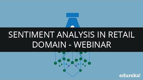 Sentiment Analysis in Retail Domain | Edureka