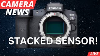 CANON R5 II Coming With Stacked Sensor?! Camera News Live