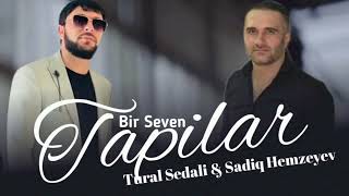 Sadiq Hemzeyev ft Tural Sedali - Menide bir seven tapilar 2023 Resimi