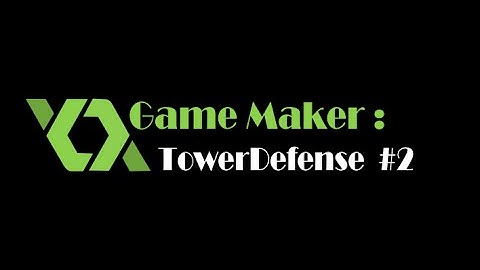 [GameMaker] Tower Defense tutorial part 2