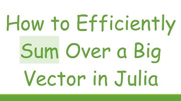 How to Efficiently Sum Over a Big Vector in Julia