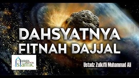 Fitnah Dajjal (Bag. 1) -  Ustadz Zulkifli Muhammad Ali, Lc