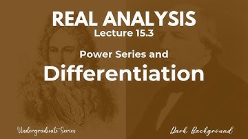 Real Analysis Lecture 15.3 Power Series and  Differentiation
