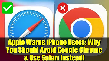 Apple Warns iPhone Users: Why You Should Avoid Google Chrome & Use Safari Instead!