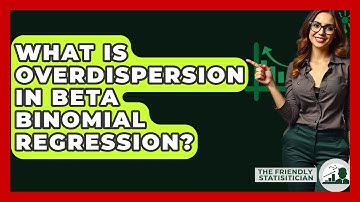 What Is Overdispersion In Beta Binomial Regression? - The Friendly Statistician