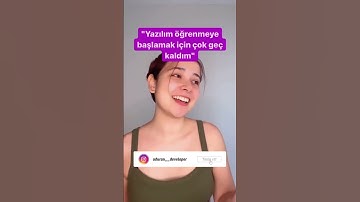 Yazılım Öğrenmek İçin Geç Kaldığını Düşünenler, Bu Video Sizler İçin!