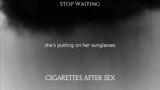 Cigarettes After Sex - Stop Waiting - [Lyrics] Resimi