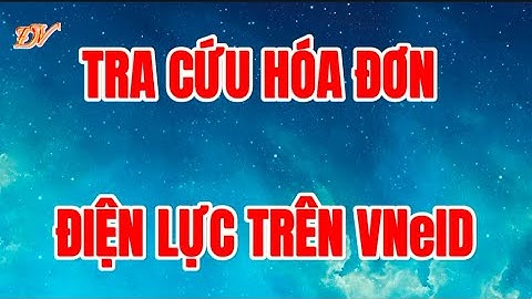 Cách tra cứu hóa đơn tiền điện trên VNeID mới nhất