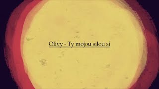 Video-Miniaturansicht von „Olivy - Ty mojou silou si (Lyrics)“