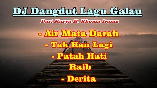 DJ Dangdut Lagu Rhoma Irama Full Album ( Lagu Galau ).
