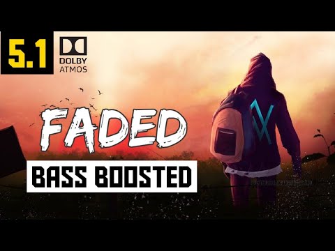 ALAN WALKER FADED 51 BASS BOOSTED SONG DOLBY ATMOS 320 KBPS BAD BOY BASS CHANNEL