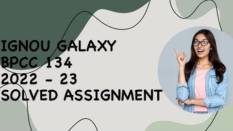IGNOU bpcc 134 | 2022-23 | Solved assignment | Pdf | IGNOU GALAXY PUBLICATIONS