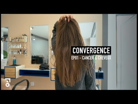 Convergence - EP 01 : Cancer & cheveux