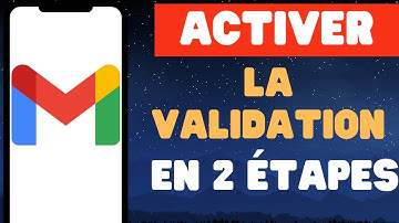Comment activer la validation en deux étapes sur Gmail