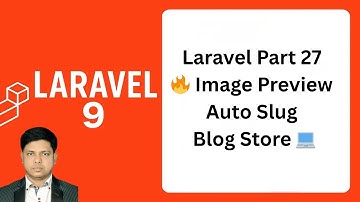 Part 27 | Laravel Tutorial : Image Preview & Auto Slug Generate | Blog Data Store by Controller 2025