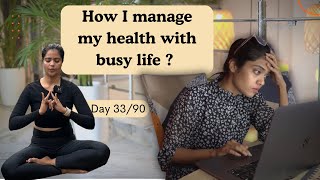 How I manage my healthy lifestyle in busy schedule | Day 33/90 | Somya Luhadia