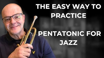 Jazz trumpet lesson - The easy way to practice pentatonic for jazz